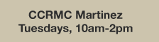 CCRMC Martinez, Tue. 10-2pm