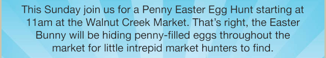 Penny Easter Egg Hung at the WC market - search for penny-filled eggs throughout the market!