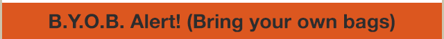 B.Y.O.B. Alert! (Bring your own bags)