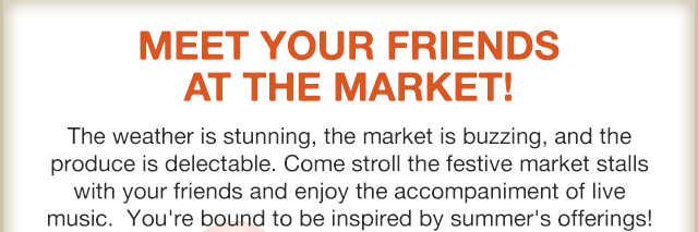 Meet Your Friends at the Market!
